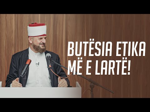 Butësia etika më e lartë! - Dr. Shefqet Krasniqi