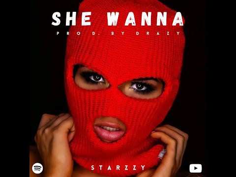 Starzzy - She Wanna (Audio)
