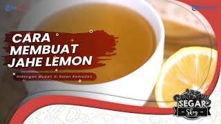 Tutorial Mudah Membuat Jahe Lemon, Rekomendasi Minuman Sehat untuk Berbuka Puasa ala Segar Skoy