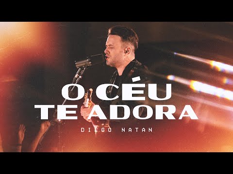 Diego Natan - O Céu Te Adora