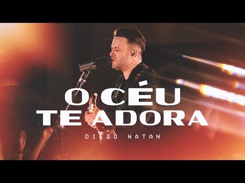 O Céu Te Adora - Diego Natan