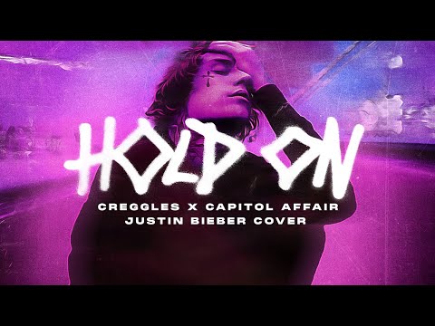 Creggles X Capitol Affair - Hold On (Justin Bieber Cover)