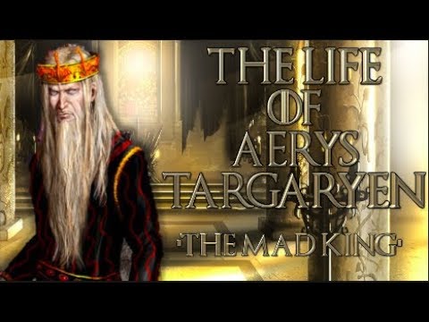 The Life Of Aerys Targaryen 'The Mad King'