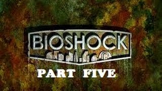 preview picture of video 'bioshock part 5 READ THE DISCRIPTION'