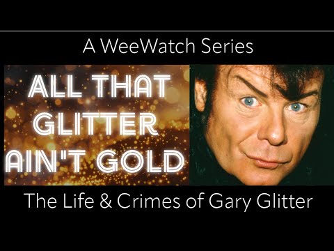 All That Glitter Ain't Gold - The Life & Crimes of Gary Glitter