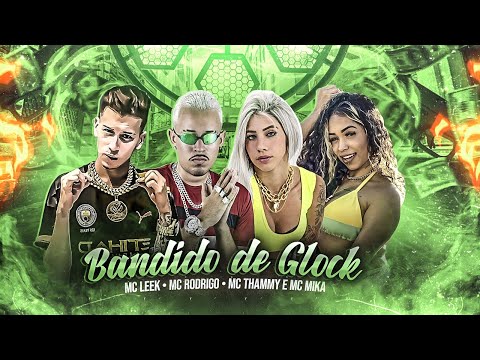 MC RODRIGO, MC LEEK, MC THAMMY E MC MIKA - BANDIDO DE GLOCK - REMIX BREGA FUNK