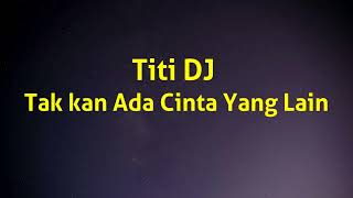 Download lagu Titi DJ - Takkan Ada Cinta Yang Lain (Lirik River) mp3