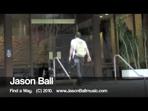 Jason Ball --- Music Video ---  Find a Way.  -FINAL CUT like dave matthews, ben harper, jack johnson
