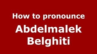 How to pronounce Abdelmalek Belghiti