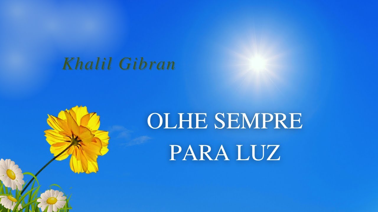 Khalil Gibran - Canção da Flor