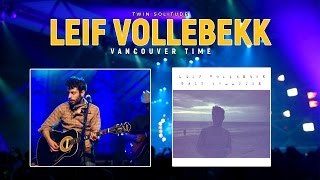 Leif Vollebekk - Vancouver Time [Lyrics] (©2017) [Indie Folk]