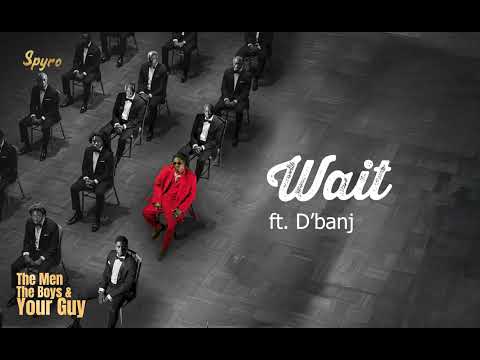 Spyro ft D'Banj - Wait (Official Audio)
