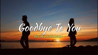 GOODBYE TO YOU - MICHELLE BRANCH (LYRICS) 🎶🎶