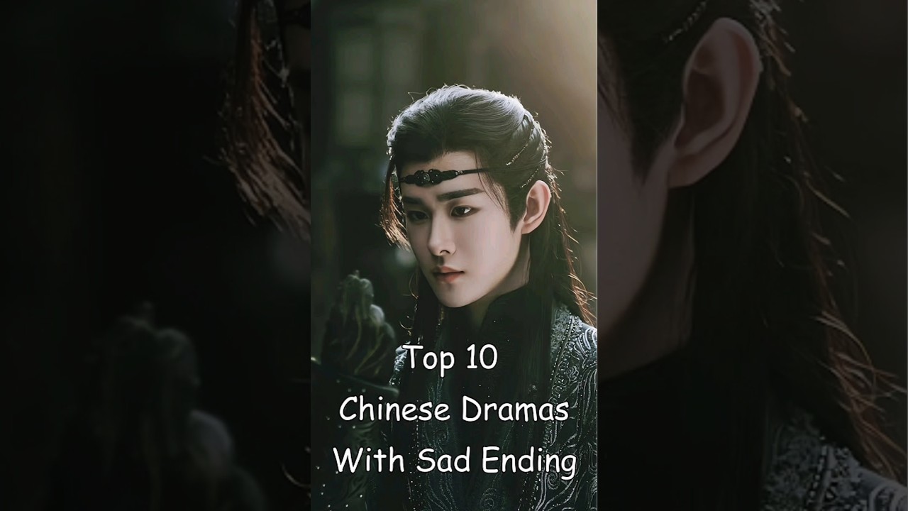 Top 10 Chinese Dramas With Sad Endings #chineseactors #dramalist #chinesedrama