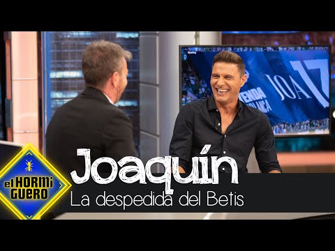 Joaquín se emociona recordando su despedida del Betis - El Hormiguero