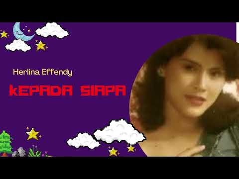 Herlina Effendy - Kepada Siapa