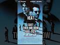 Heat Cast Then and Now (1995-2024)