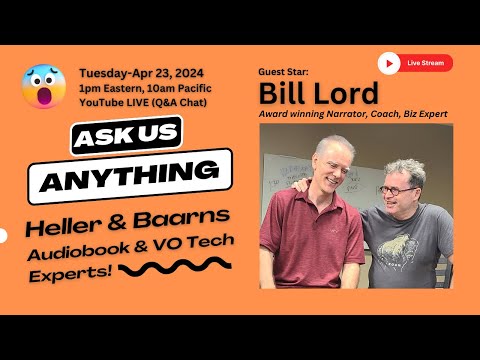 Ask Us Anything: Heller & Baarns-Audiobook/VO Tech Experts (Tue-Apr 23, 2024)