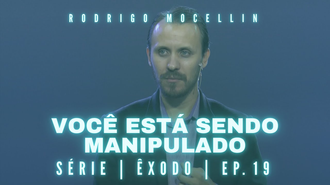 SÉRIE | ÊXODO | EP.19 | VOCÊ ESTÁ SENDO MANIPULADO | Pastor Rodrigo Mocellin