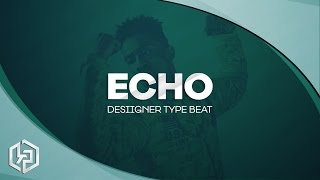Banger Desiigner x Young Thug Type Beat - Echo (Prod. Kidynamic Productions)