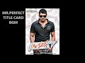 MR PERFECT TITLE CARD BGM