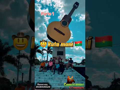 🤠Ruta maní 🇧🇫(parte 1)  #manicasanare #casanareños #ConozcamosACasanare #TurismoLlanero