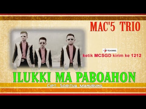 MAC'S Trio -  Ilukki Ma Paboahon [OFFICIAL] [ SMS MCSGD kirim ke 1212 ]
