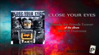 Close Your Eyes - Friends Are Friends Forever