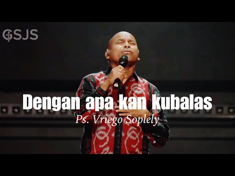 Dengan Apa kan Kubalas ( Symphony Worship ) by Ps. Vriego Soplely || GSJS Pakuwon Mall, Surabaya