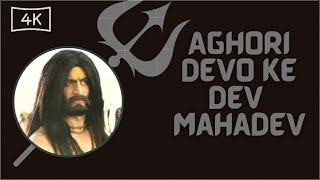 Aghori - Devo Ke Dev Mahadev 4K Whatsapp Status !!