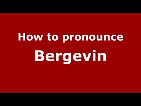 How to Pronounce Bergevin - PronounceNames.com