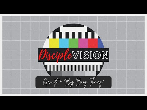 Growth ▪️ Big Bang Theory- DiscipleVision