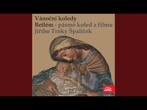 Betlém. Pásmo vánočních koled z loutkového filmu J.Trnky Špalíček - Hle, hle, támhle v...