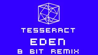 Tesseract - Eden (8 bit Remix) [CHIPTUNE]