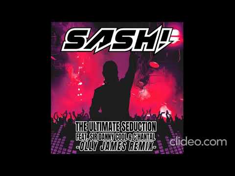 Sash! Feat. Sir Danny Cool & C'Hantal – The Ultimate Seduction (Olly James remix) (2023)
