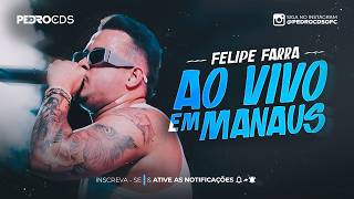 FELIPE FARRA EM MANAUS-AM (MÚSICAS NOVAS) - REPERTÓRIO NOVO ABRIL 2026