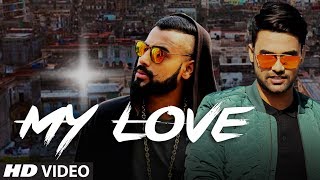 MY LOVE (Full Video) - Siddheart, Bali | Enzo | New Punjabi Song 2017