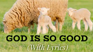 God Is So Good (with lyrics) - the most BEAUTIFUL hymn