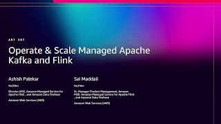 AWS re:Invent 2025 - Operating Apache Kafka and Apache Flink at scale (ANT307)