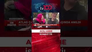 Atlas Çağlayan'ın Annesi: Göğsünden Vurarak Nasıl Korkutabilirsin? #tv100 #haber