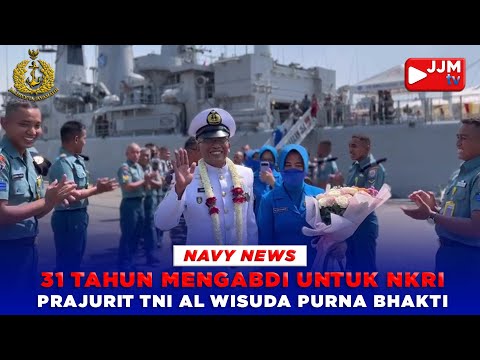 Navy News - 31 TAHUN MENGABDI UNTUK NKRI, PRAJURIT TNI AL WISUDA PURNA BHAKTI