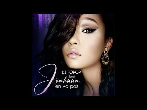 Joahnna ft Dj Fopop   T'en va pas