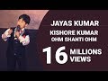 JAYAS KUMAR CHHOTE BHAGWAN KISHORE KUMAR OHM SHANTI OHM