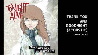 Video thumbnail of "Tonight Alive - THANK YOU AND GOODNIGHT (acoustic)"