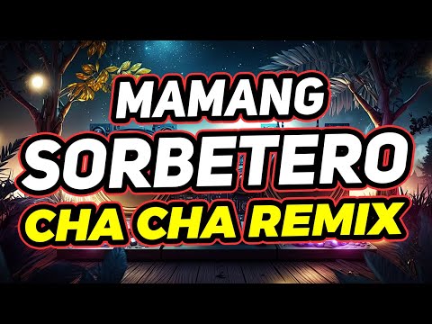 MAMANG SORBETERO CHA CHA CHA REMIX