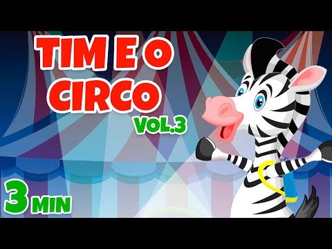 Tim e o Circo Álbum completo Vol. 3 - Giramille 3 min | Desenho Animado Musical