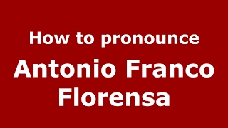 How to pronounce Antonio Franco Florensa