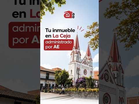 ¿Tienes una propiedad en La Ceja? Nosotros la administramos
