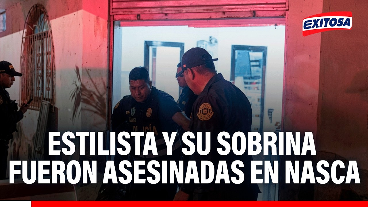 🔴🔵 Estilista y sobre perdieron la vida tras ser acribilladas por presuntos sicarios en Nasca