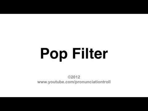 How to Pronounce Pop Filter
